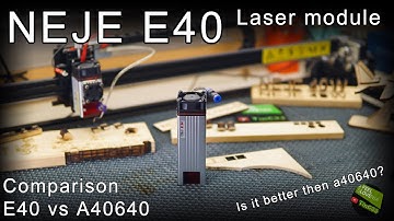 Neje E40 Laser modul [unbox/review/first test] + compare with a40640