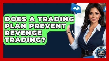 Does A Trading Plan Prevent Revenge Trading? - Stock and Options Playbook