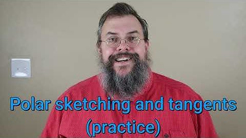 Calculus 2 -- Sketching and tangent lines for polar coordinates -- Practice
