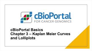 cBioPortal Basics - Kaplan Meier Curves and Lolliplots