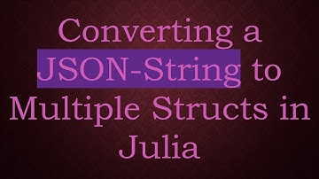 Converting a JSON-String to Multiple Structs in Julia