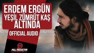 Erdem Ergün - Yeşil Zümrüt Kaş Altında (Official Audio )