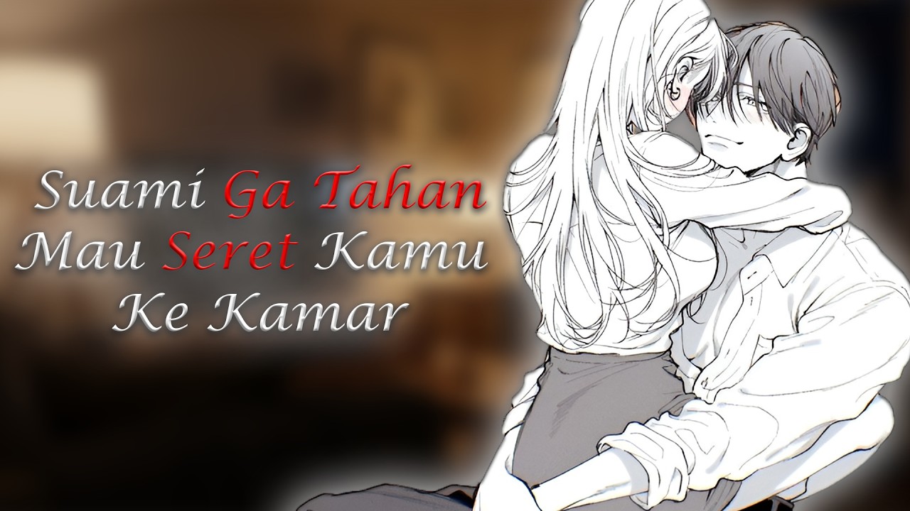 Ngebet Pengen Punya Baby [ASMR Husband Indonesia]