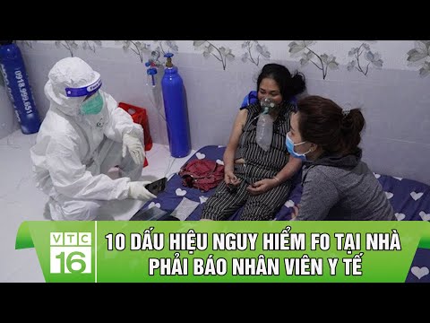 10 dấu hiệu nguy hiểm F0 tại nhà phải báo nhân viên y tế | VTC16