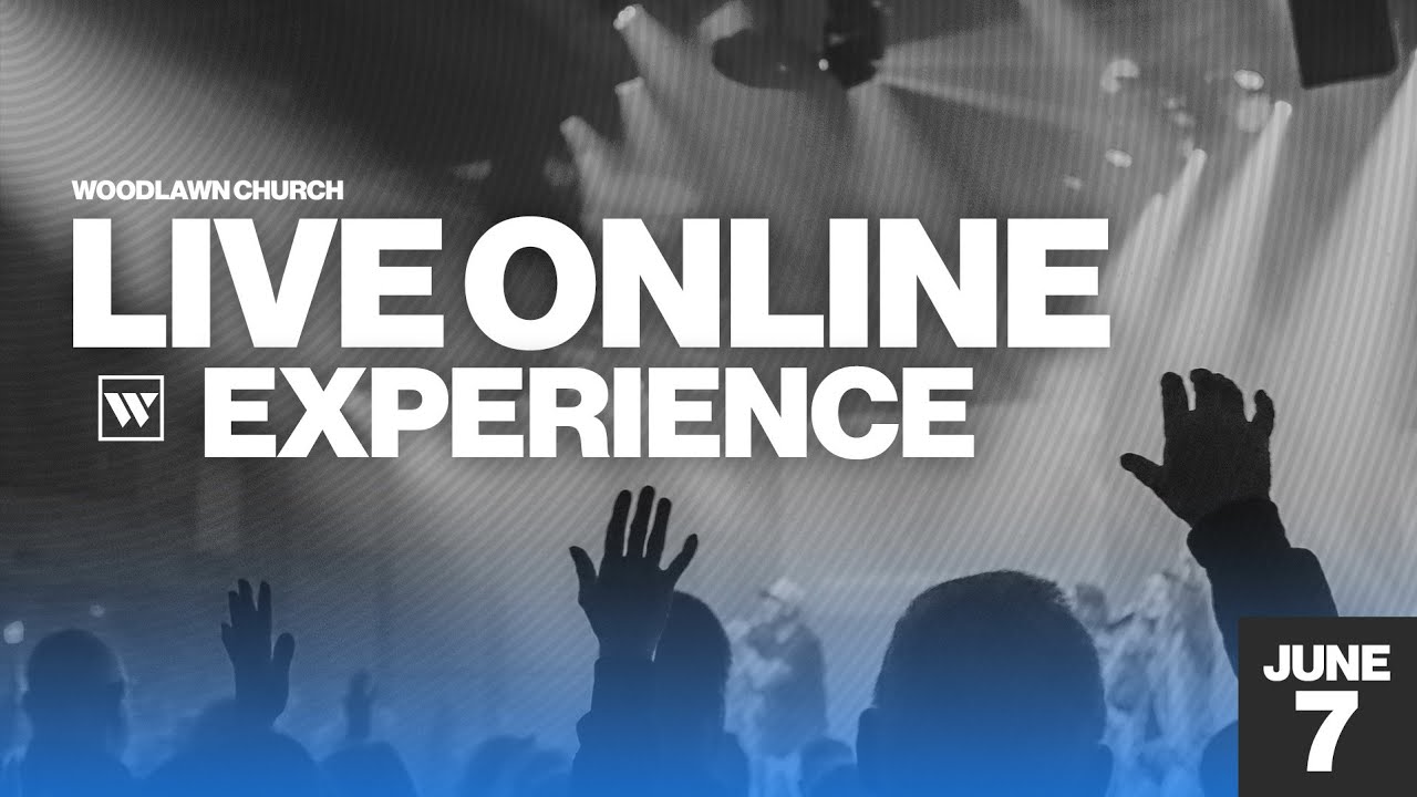 Woodlawn Church Online | June 7th