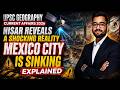 Mexico City Land Subsidence | Explained | UPSC Geography Current Affairs 2026