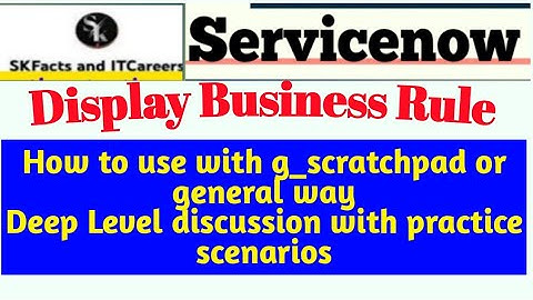 ServiceNow Display Business Rule || g_scratchpad || Easy Explain || #servicenow #businessrules