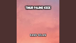 Download Lagu TIMUR PALING KECE