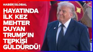 Hayatında İlk Kez Mehter Duyan Trump'ın Tepkisi Güldürdü!