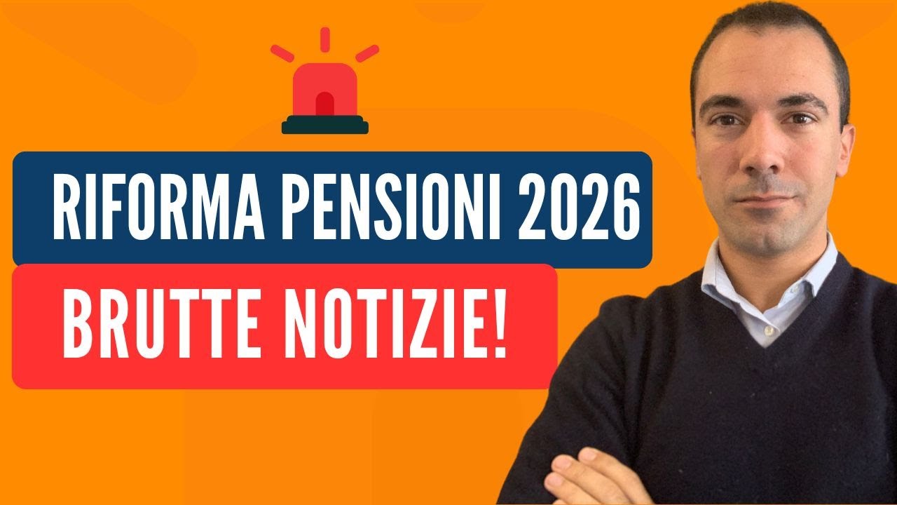 RIFORMA PENSIONI 2026: BRUTTE NOTIZIE...