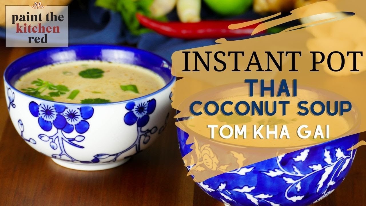 How To Make INSTANT Pot Thai Coconut Soup (Tom Kha Gai) in Under 30 Minutes!