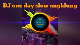 Dj One Day Slow Angklung  Dj Tiktok Viral Terbaru 2021