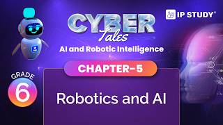 Robotics and AI | AI and Robotic Intelligence Class 6 | Chapter 5 | IP Study