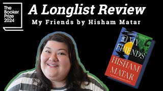My Friends by Hisham Matar- A 2024 Booker Prize Longlist Review