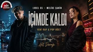 LVBEL C5 × MELİKE ŞAHİN – İÇİMDE KALDI 🔥 | Yeni Türkçe Rap Pop Düet 2026