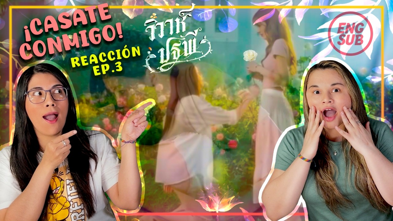 The Earth Ep.3 💍🌼😳 ¡CÁSATE CONMIGO! ¿Es mas real que falso? | Reacción GL series