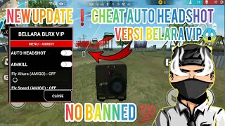 NEW UPDATE ❗ CHEAT AUTO HEADSHOT VERSI BELARA VIP 2023 BISA LOG FB DAN GOOGLE 🤫🤫