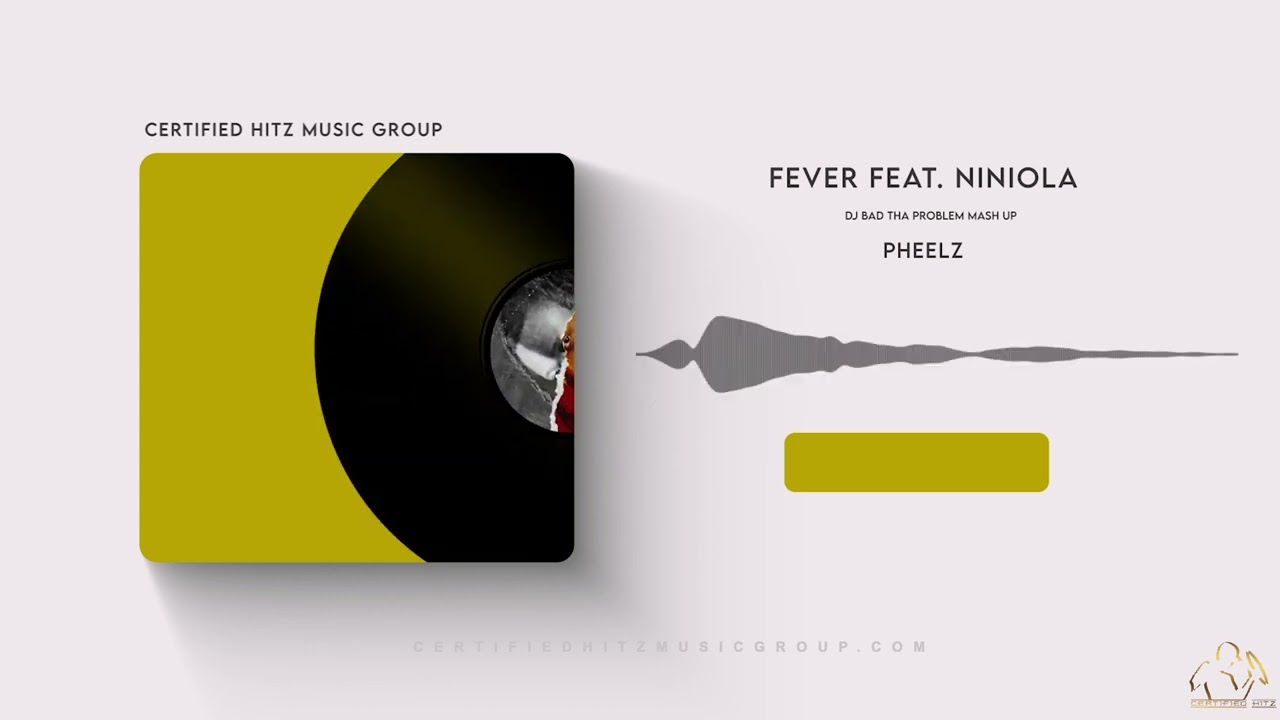 Pheelz "Fever" (Feat. Niniola) (DJ BAD THA PROBLEM Mash Up)