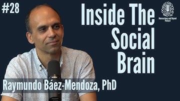 Neuroscience of Social Interactions: Friendship & Theory of Mind | Raymundo Báez-Mendoza, PhD