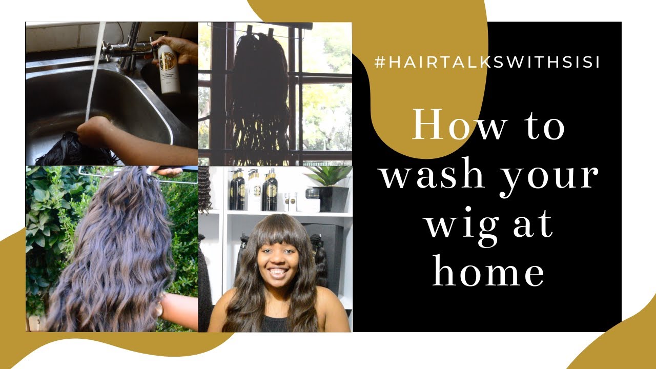 How to wash your wig at home  - #HairTalkswithSisi from South Africa