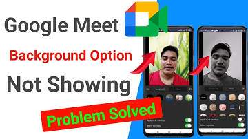 Google Meet Background Change Option Not Showing