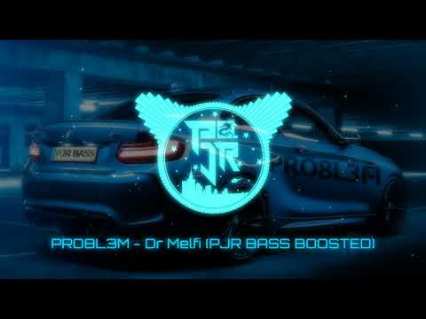 PRO8L3M - Dr Melfi (PJR BASS BOOSTED)