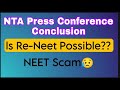 🚨NTA Neet Conference Conclusion// Re-Neet Possible?? Neet Scam..., paper leak
