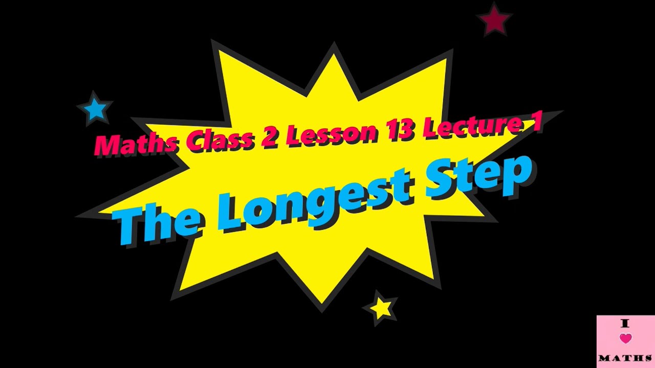 Maths Class 2 Lesson 13 Lecture 1 The Longest Step CBSE Math Magic ...
