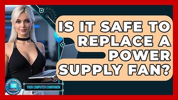 Is It Safe To Replace A Power Supply Fan? - Your Computer Companion