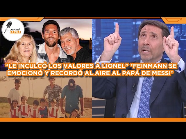 FEINMANN SE EMOCIONÓ CON EL PAPÁ DE MESSI AL AIRE "LO QUE ES HOY LEO MESSI, ES GRACIAS A SU FAMILIA"