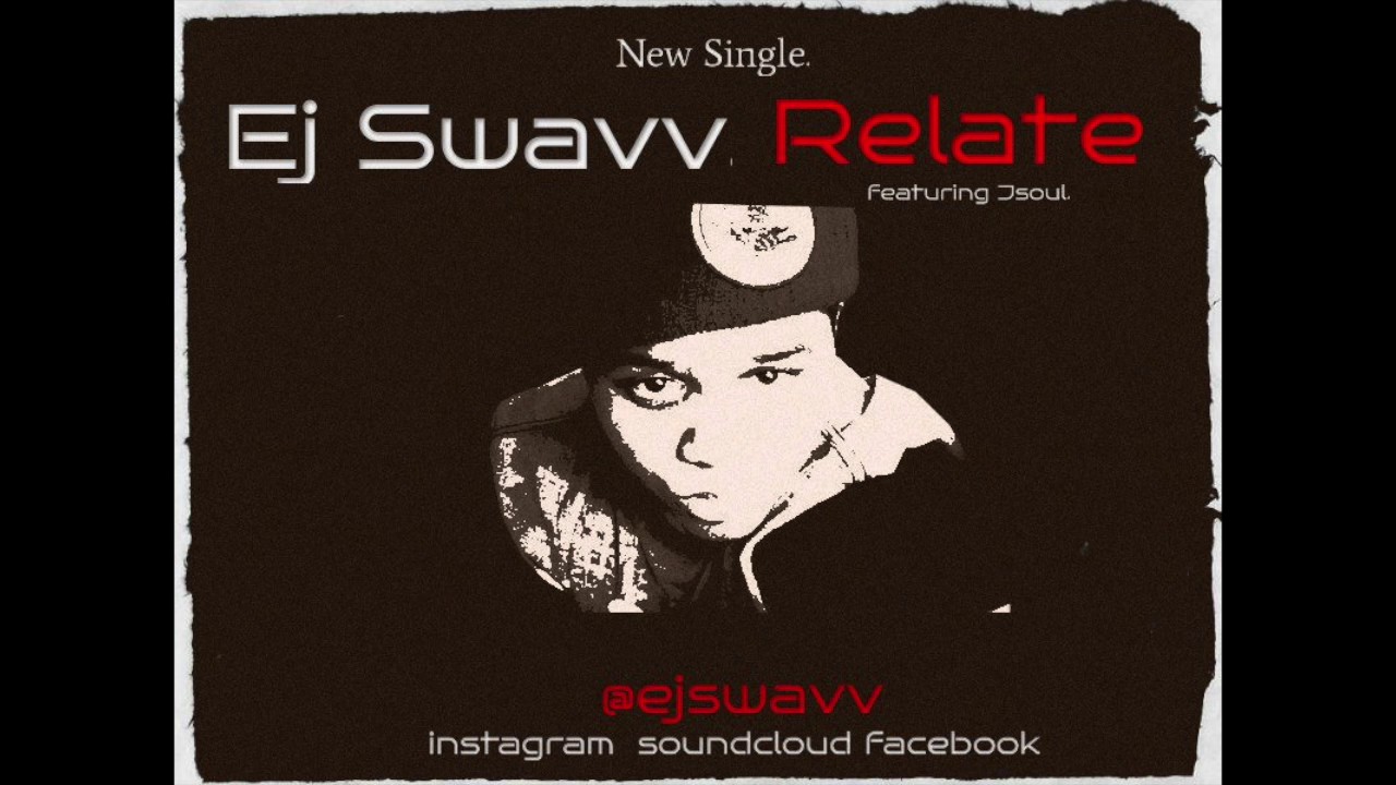 EJ Swavv - Relate(Ft.Jsoul)