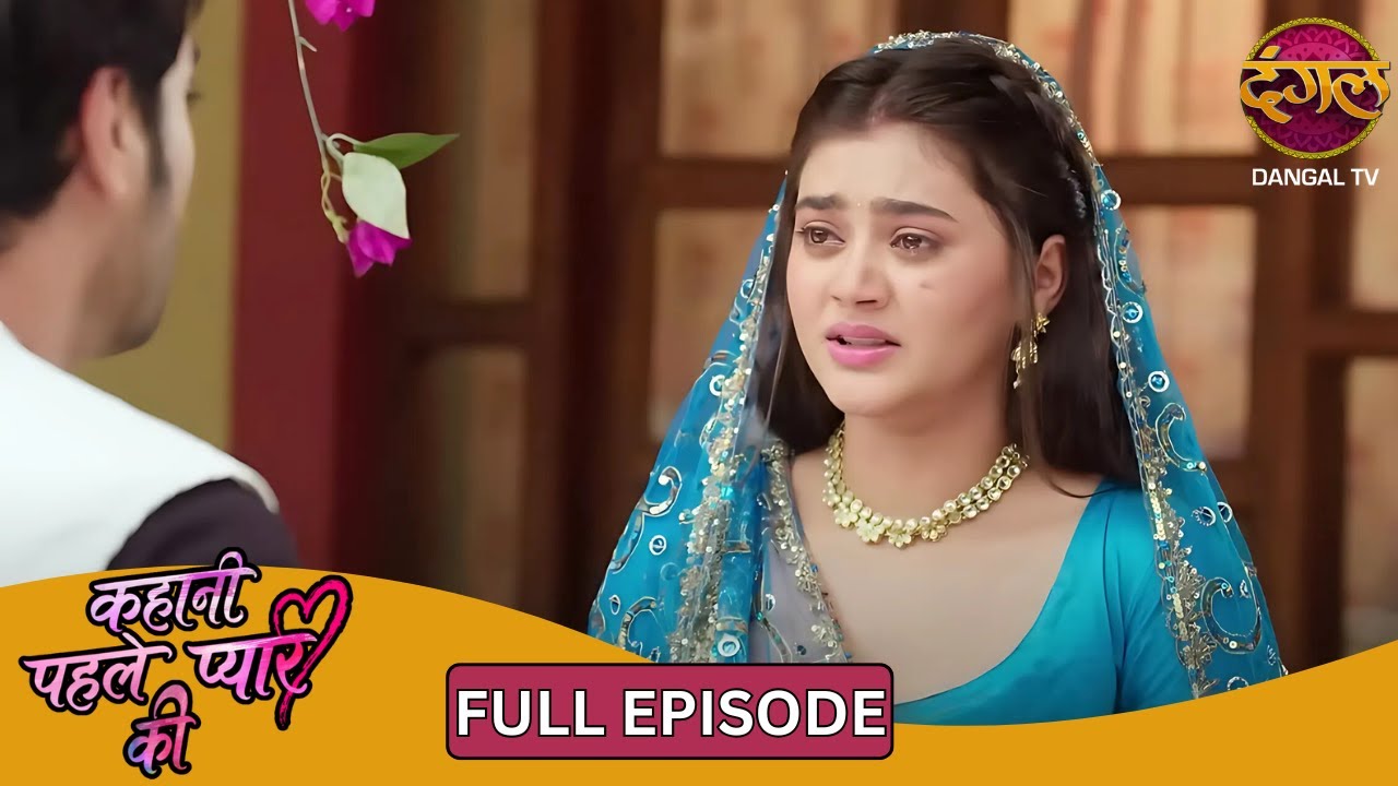 Neha बोली: आज से तुम मेरे लिए मर गए! | Kahani Pehle Pyaar Ki | New Show | Full Episode 41