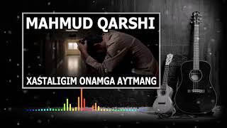 MAHMUD QARSHI - HASTALIGIM ONAMGA AYTMANG