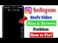 Instagram Reels Video Black Screen Problem | How to Fix Instagram Reels Video Black Screen Problem