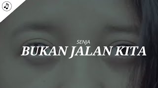 Senja - Bukan Jalan Kita (Lirik)