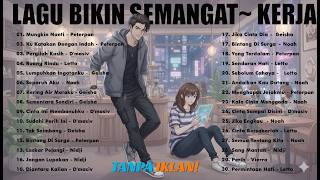 [TANPA IKLAN] LAGU SANTAI BUAT KERJA - LAGU POP HITS INDONESIA TAHUN 2000AN 🎶 TEMAN PRODUKTIF 💻✨