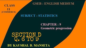 CLASS 11 || STATISTICS || GSEB || CHAPTER 9 || GEOMETRIC PROGRESSION