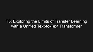 [Audio notes] T5 - Exploring the Limits of Transfer Learning with a Unified Text-to-Text Transformer