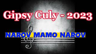 Video thumbnail of "Gipsy Culy - 2023,, - NAROV MAMO NAROV 💥"