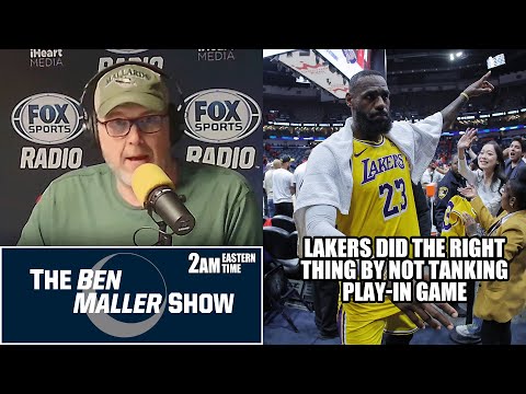 Ben Maller Gives Credit To Lakers for NOT Tanking Play-In Game for Better Matchup