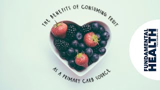 The benefits of consuming fruit as a primary carb source