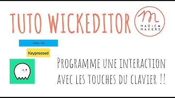 Crée des interactions avec le clavier sur WickEditor - Tutoriel Magic Makers
