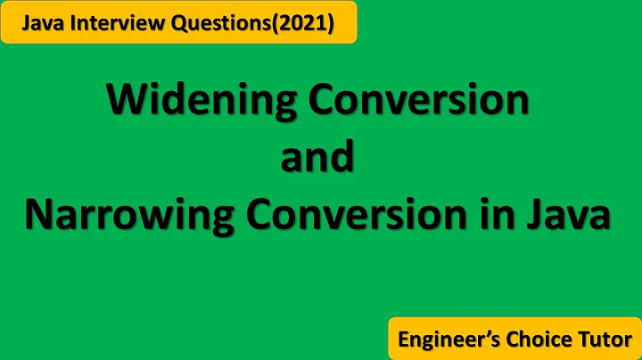 Widening and Narrowing Conversion in Java || Java interview Question 2021