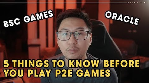 5 Things You Need To Know Before You Enter in Play-to-Earn Games | Archie Lim