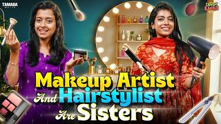 When Makeup Artist & Hairstylist are Sisters 💄✂️ | Ft.Ragavi, Swetha | @CONTENTKANNIS | Tamada Media