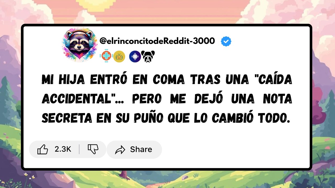 Mi hija entró en COMA tras una 