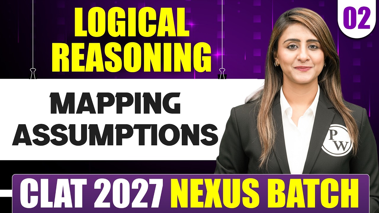 Logical Reasoning 02 | Mapping Assumptions | CLAT 2027 Preparation ...