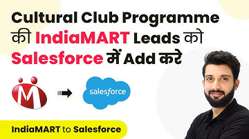 How to Add IndiaMART Leads / Enquiries to Salesforce for Cultural Club Programme (in Hindi)