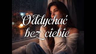 Mira - Oddychać Bez Ciebie Official Audio