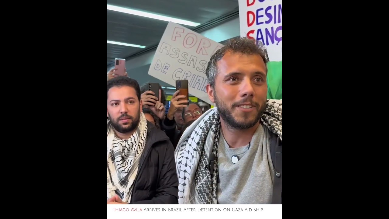 Thiago Avila Arrives in Brazil After Detention on Gaza Aid Ship